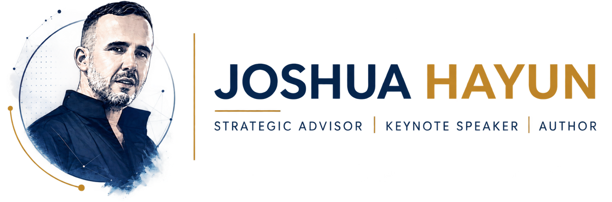 Joshua Hayun · Strategic Advisor | Keynote Speaker | Author